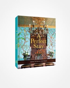 a perfects stay book - inside the royal portfolio boutique hotels